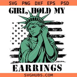 Girl Hold My Earrings SVG, Statue of liberty SVG, Feminist Clipart svg, Hands off protest SVG